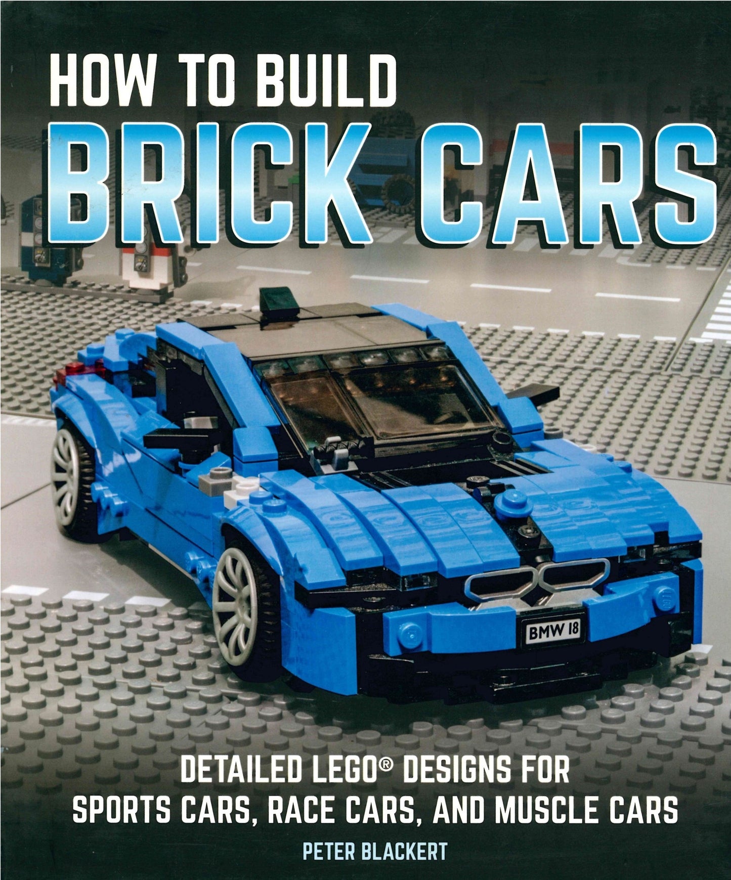 How to Build Brick Cars: Detailed LEGO Designs for Sports Cars, Race Cars, and Muscle Cars
