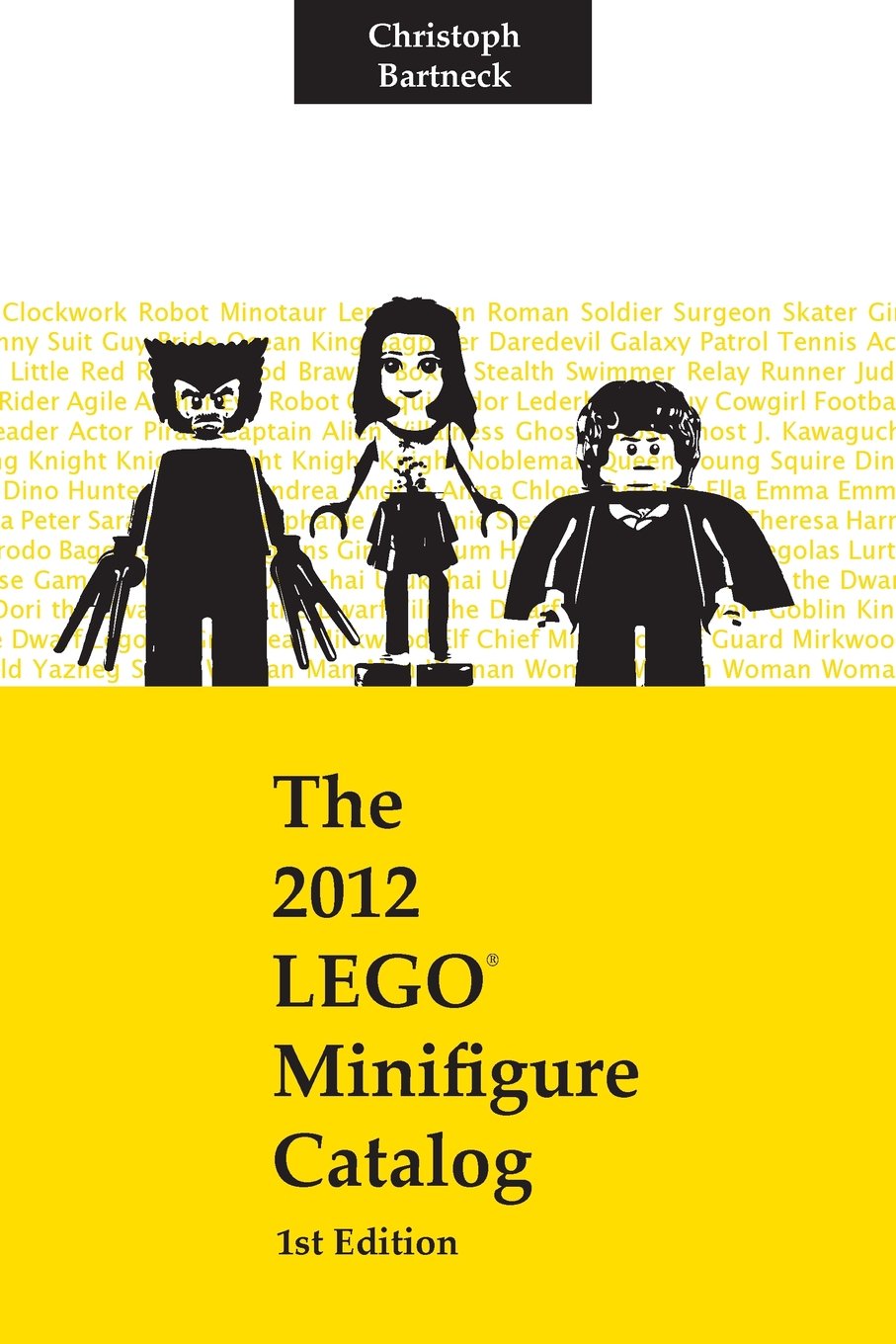 The 2012 LEGO Minifigure Catalog: 1st Edition