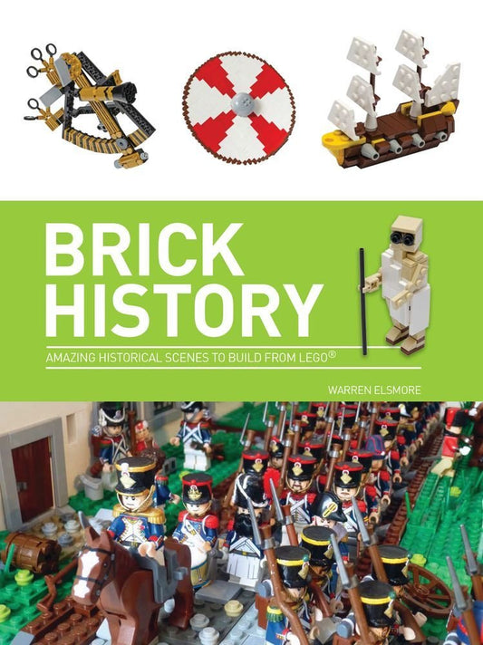 Brick History: A Brick History of the World in LEGO (US Edition)